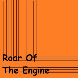 Roar of the Engine