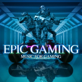 Epic Gaming: Music For Gaming