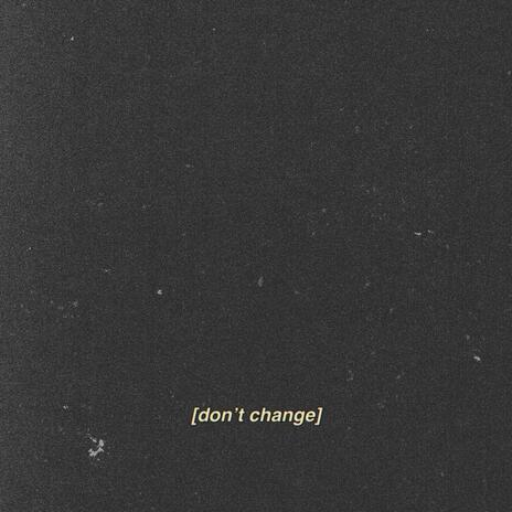 Don't Change