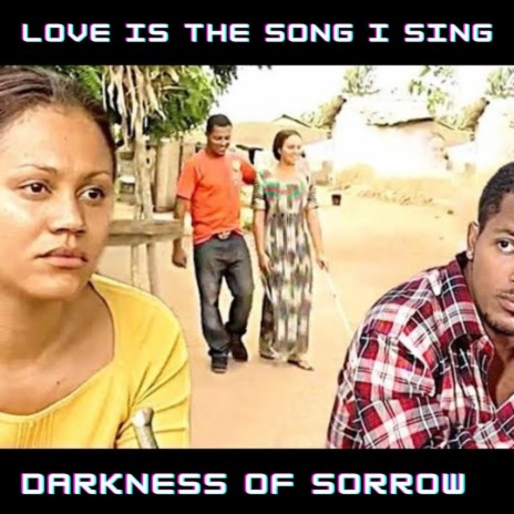 Love is The song I sing (Darkness of Sorrow) | Boomplay Music