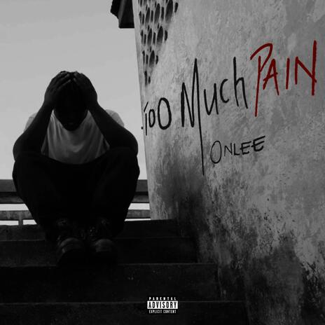 Too Much Pain | Boomplay Music