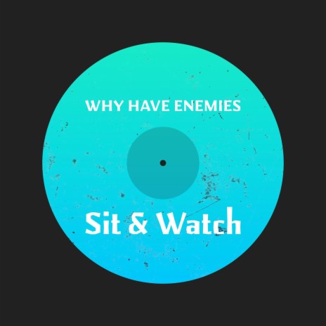 Sit & watch | Boomplay Music