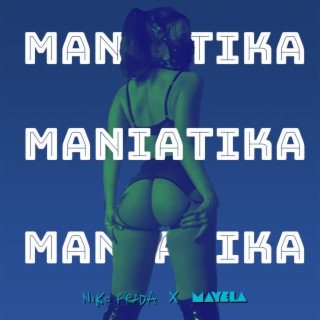 MANIATIKA ft. Mayela lyrics | Boomplay Music