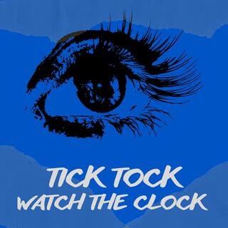 Tick Tock Watch The Clock