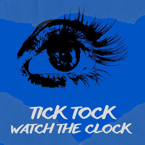 Tick Tock Watch The Clock | Boomplay Music