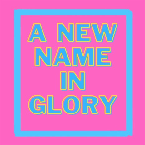 A New Name in Glory | Boomplay Music