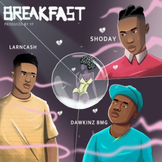 Breakfast ft. Shoday & DawkinzBMG lyrics | Boomplay Music
