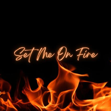 Set Me On Fire | Boomplay Music