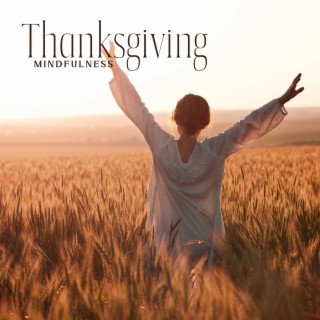 Thanksgiving Mindfulness: Gratitude and Absolute Peace, Thankful State, Thanksgiving Meditation
