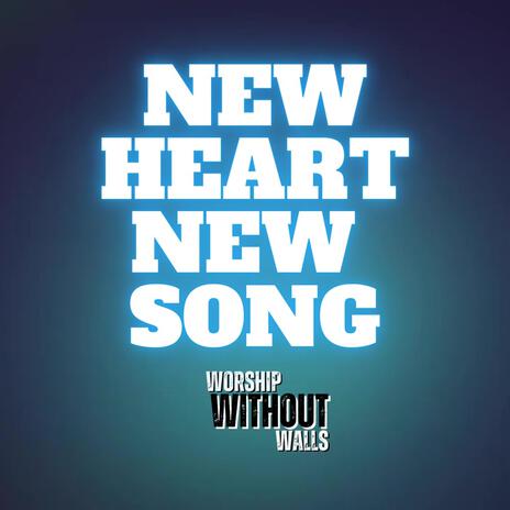 New Heart New Song | Boomplay Music