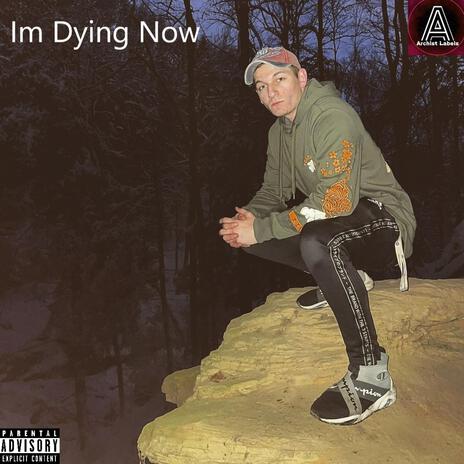 I'm Dying Now | Boomplay Music