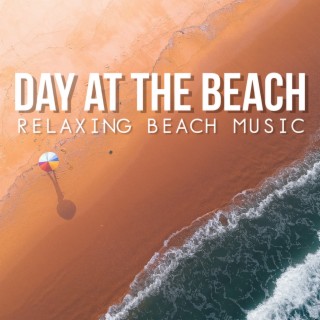 Day At The Beach: Relaxing Beach Music