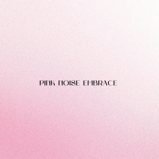 Pink Noise Embrace