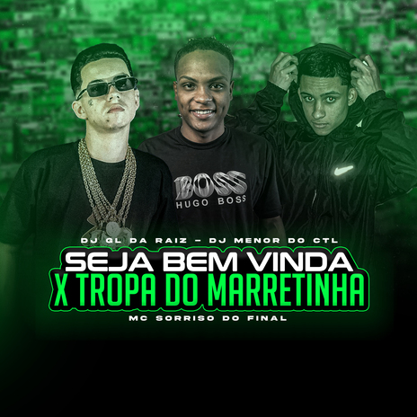 SEJA BEM VINDA X TROPA DO MARRETINHA ft. RG2 Records, DJ MENOR DO CTL & SORRISO DO FINAL | Boomplay Music