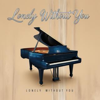 Lonely Without You