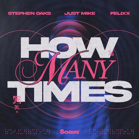 How Many Times ft. Just Mike & Felixx | Boomplay Music