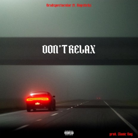 DON'T RELAX ft. Kopsticks & Slavic Boy | Boomplay Music