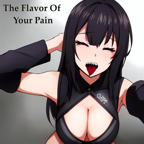 The Flavor of Your Pain | Boomplay Music