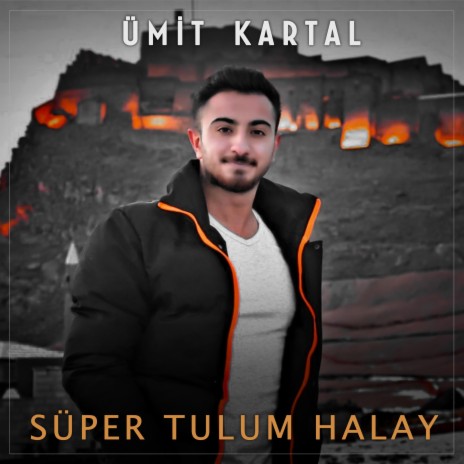 Süper Tulum Halay ft. Ümit Kartal | Boomplay Music