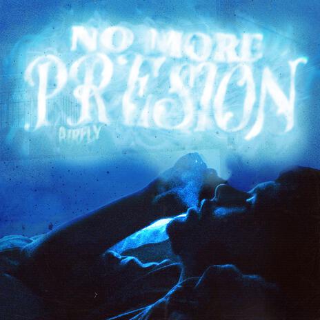 NO MORE PRESION | Boomplay Music