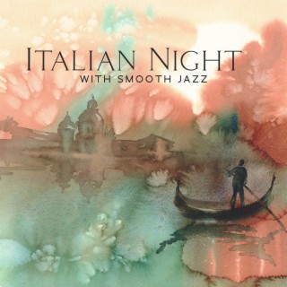 Italian Night with Smooth Jazz: Charming Music for Cafe Bar & Restaurant