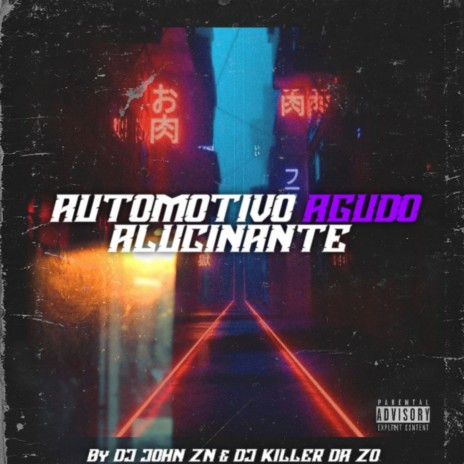 AUTOMOTIVO AGUDO ALUCINANTE ft. DJ JOHN ZN | Boomplay Music