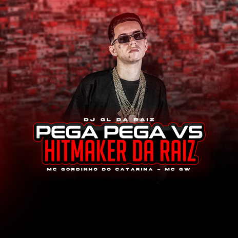 PEGA PEGA VS HITMAKER DA RAIZ ft. RG2 Records, Mc Gordinho do Catarina & Mc Gw | Boomplay Music