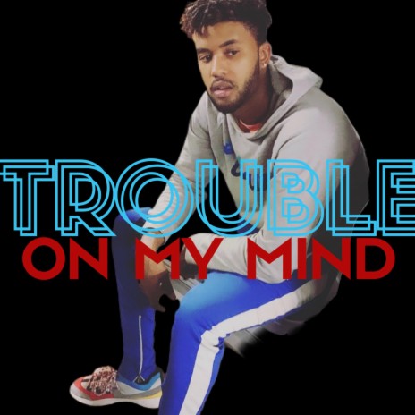 Trouble on My Mind | Boomplay Music