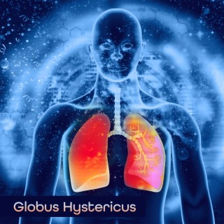 Globus Hystericus: Healing Music for Release Anxiety, Stress Relief & Remove Lump in the Throat, Frequency Vibrations