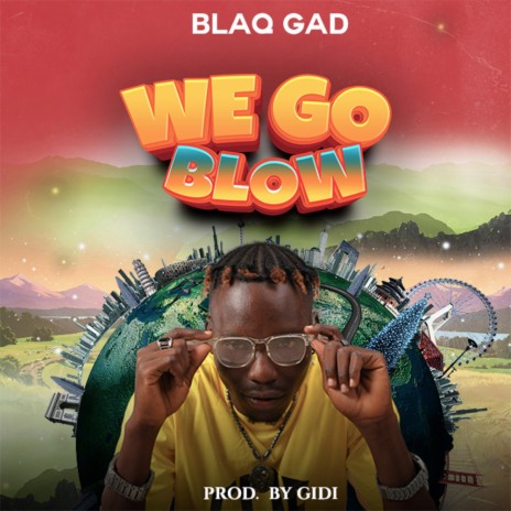 We Go Blow | Boomplay Music