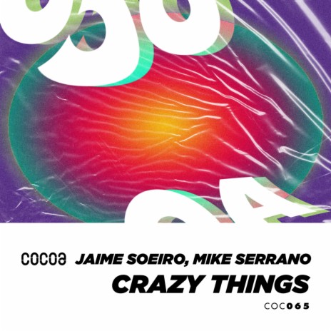 Crazy Things (Original Mix) ft. Mike Serrano | Boomplay Music