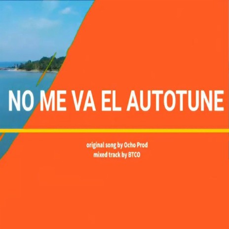 NO ME VA EL AUTOTUNE | Boomplay Music