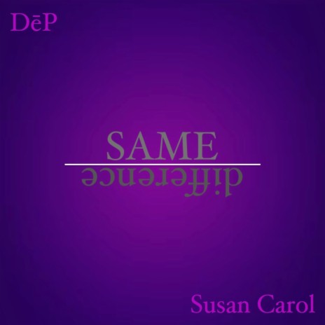 Same Difference ft. Susan Carol | Boomplay Music