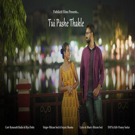 Tui Pashe Thakle ft. Sayani Sharma | Boomplay Music