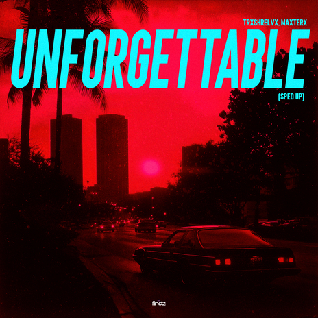 Unforgettable (Sped Up) ft. MAXTERX | Boomplay Music