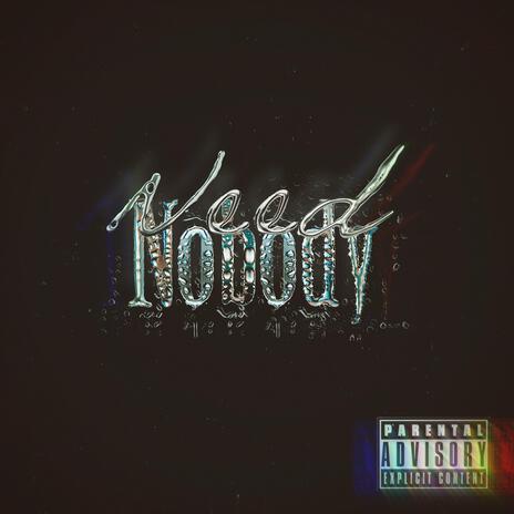 Need Nobody | Boomplay Music