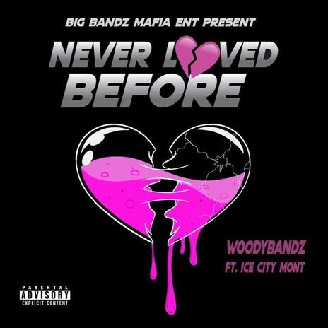 Never Loved Before ft. Ice City Mont