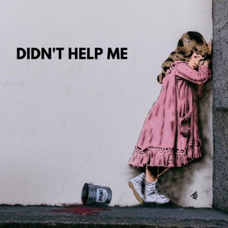 Didn't Help Me | Boomplay Music
