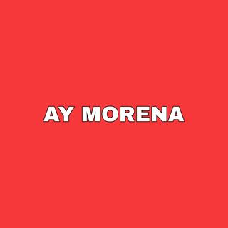 AY MORENA - BAJA Y TAPA LA OYA