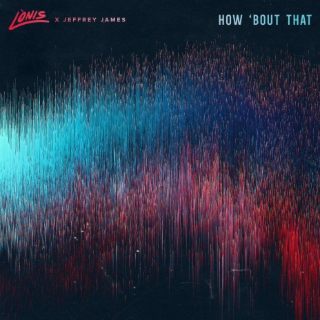 How 'Bout That ft. Jeffrey James | Boomplay Music
