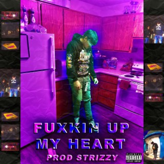 Fuxkin Up My Heart (Freestyle)