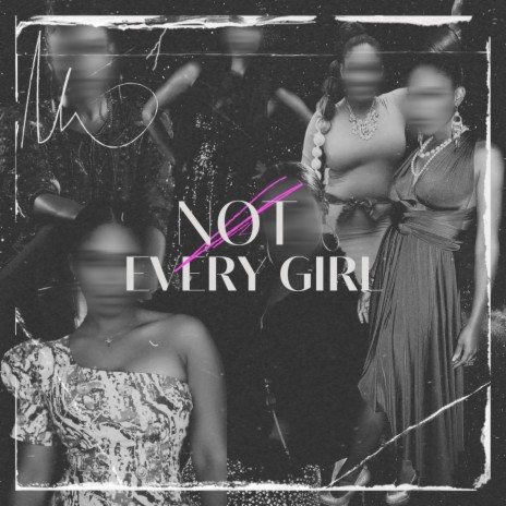 Not EVERY GIRL | Boomplay Music