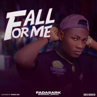 Fall for me