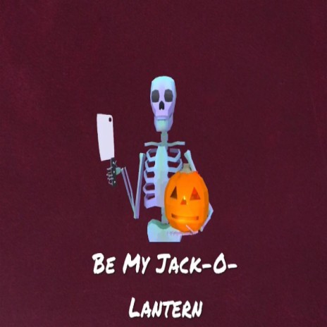 Be My Jack-O-Lantern | Boomplay Music