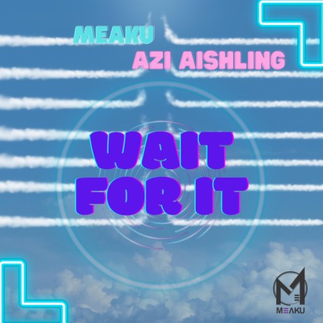 Wait For It ft. Azi Aishling | Boomplay Music