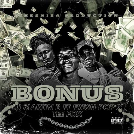 Bonus ft. DJ Martin B, Fresh Pop & Tee Fox | Boomplay Music