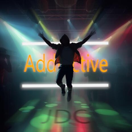 Addictive | Boomplay Music