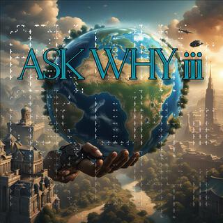 Ask Why iii