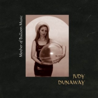 Dunaway, Judy: Mother of Balloon Music