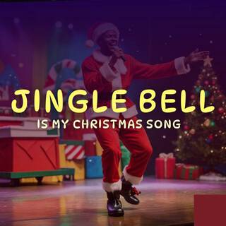 Jingle Bell Is My Christmas Song